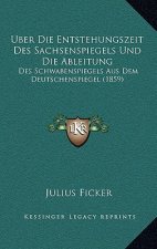 Uber Die Entstehungszeit Des Sachsenspiegels Und Die Ableitung: Des Schwabenspiegels Aus Dem Deutschenspiegel (1859)