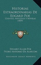 Historias Extraordinarias De Edgard Poe: Cuentos, Articulos Y Novelas (1859)
