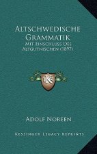 Altschwedische Grammatik: Mit Einschluss Des Altgutnischen (1897)