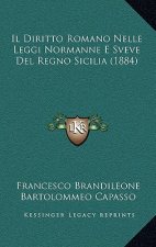 Il Diritto Romano Nelle Leggi Normanne E Sveve Del Regno Sicilia (1884)