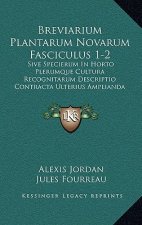 Breviarium Plantarum Novarum Fasciculus 1-2: Sive Specierum In Horto Plerumque Cultura Recognitarum Descriptio Contracta Ulterius Amplianda (1866)
