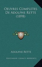 Oeuvres Completes De Adolphe Rette (1898)