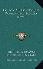 Convivia E Conloquiis Familiaribus Selecta (1894)