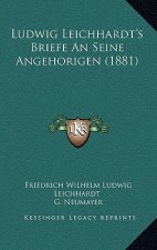 Ludwig Leichhardt's Briefe An Seine Angehorigen (1881)