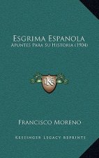 Esgrima Espanola: Apuntes Para Su Historia (1904)