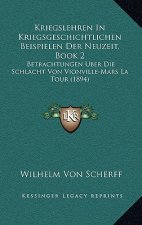 Kriegslehren In Kriegsgeschichtlichen Beispielen Der Neuzeit, Book 2: Betrachtungen Uber Die Schlacht Von Vionville-Mars La Tour (1894)