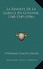 La Revolte De La Gabelle En Guyenne, 1548-1549 (1906)