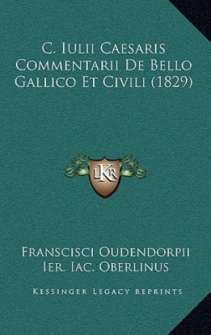 C. Iulii Caesaris Commentarii De Bello Gallico Et Civili (1829)