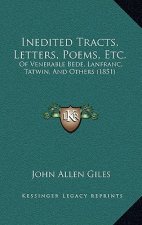 Inedited Tracts, Letters, Poems, Etc.: Of Venerable Bede, Lanfranc, Tatwin, And Others (1851)