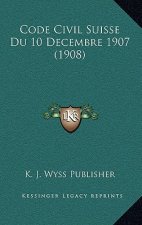 Code Civil Suisse Du 10 Decembre 1907 (1908)