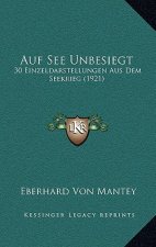 Auf See Unbesiegt: 30 Einzeldarstellungen Aus Dem Seekrieg (1921)