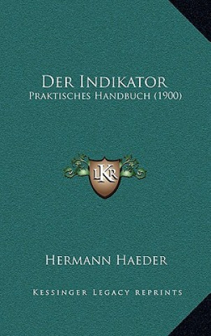 Der Indikator: Praktisches Handbuch (1900)