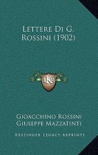 Lettere Di G. Rossini (1902)
