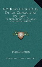 Noticias Historiales De Las Conquistas V5, Part 3: De Tierra Firme En Las Indias Occidentales (1892)