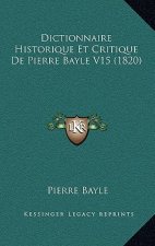 Dictionnaire Historique Et Critique De Pierre Bayle V15 (1820)