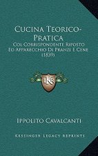 Cucina Teorico-Pratica: Col Corrispondente Riposto Ed Apparecchio Di Pranzi E Cene (1839)