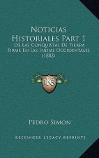 Noticias Historiales Part 1: De Las Conquistas De Tierra Firme En Las Indias Occidentales (1882)