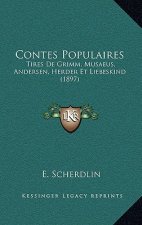 Contes Populaires: Tires De Grimm, Musaeus, Andersen, Herder Et Liebeskind (1897)