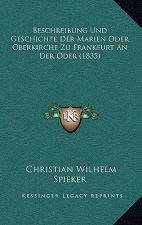 Beschreibung Und Geschichte Der Marien Oder Oberkirche Zu Frankfurt An Der Oder (1835)
