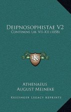 Deipnosophistae V2: Continens Lib. VII-XII (1858)