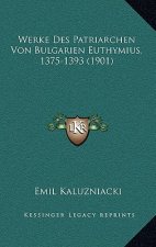 Werke Des Patriarchen Von Bulgarien Euthymius, 1375-1393 (1901)