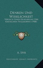Denken Und Wirklichkeit: Versuch Einer Erneuerung Der Kritischen Philosophie (1908)