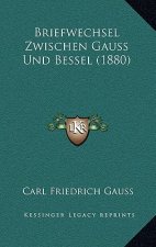 Briefwechsel Zwischen Gauss Und Bessel (1880)