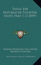 Tasso; Die Naturliche Tochter; Faust, Part 1-2 (1859)