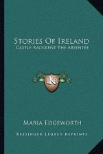 Stories Of Ireland: Castle Rackrent The Absentee