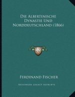 Die Albertinische Dynastie Und Norddeutschland (1866)