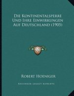 Die Kontinentalsperre Und Ihre Einwirkungen Auf Deutschland (1905)