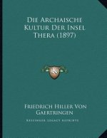 Die Archaische Kultur Der Insel Thera (1897)