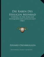 Die Raben Des Heiligen Meinrad: Vortrag In Der Zuricher Antiquarischen Gesellschaft (1861)