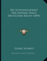 Die Schlusselgewalt Der Ehefrau Nach Deutschem Recht (1893)