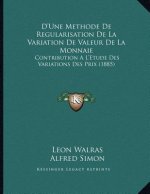 D'Une Methode De Regularisation De La Variation De Valeur De La Monnaie: Contribution A L'Etude Des Variations Des Prix (1885)