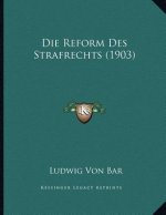 Die Reform Des Strafrechts (1903)