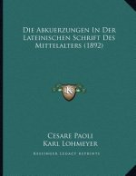 Die Abkuerzungen In Der Lateinischen Schrift Des Mittelalters (1892)