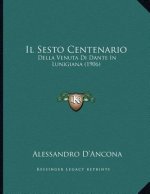 Il Sesto Centenario: Della Venuta Di Dante In Lunigiana (1906)