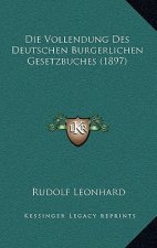 Die Vollendung Des Deutschen Burgerlichen Gesetzbuches (1897)