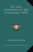 Die Alte Aprachgrenze Der Harzlande (1892)