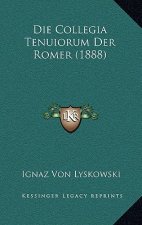 Die Collegia Tenuiorum Der Romer (1888)