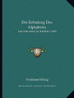 Die Erfindung Des Alphabetes: Eine Denkschrift Zur Jubelfeier (1840)