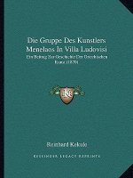 Die Gruppe Des Kunstlers Menelaos In Villa Ludovisi: Ein Beitrag Zur Geschichte Der Griechischen Kunst (1870)