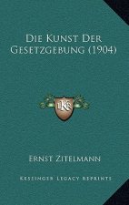 Die Kunst Der Gesetzgebung (1904)