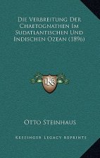 Die Verbreitung Der Chaetognathen Im Sudatlantischen Und Indischen Ozean (1896)