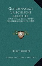 Gleichnamige Griechische Kunstler: Ein Beitrag Zur Antiken Kunstlergeschichte (1883)
