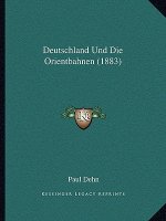 Deutschland Und Die Orientbahnen (1883)