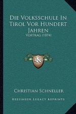 Die Volksschule In Tirol Vor Hundert Jahren: Vortrag (1874)