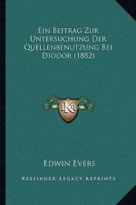 Ein Beitrag Zur Untersuchung Der Quellenbenutzung Bei Diodor (1882)