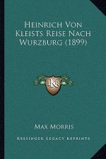 Heinrich Von Kleists Reise Nach Wurzburg (1899)